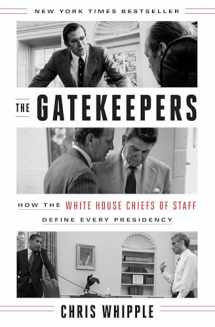 9780804138246-0804138249-The Gatekeepers: How the White House Chiefs of Staff Define Every Presidency