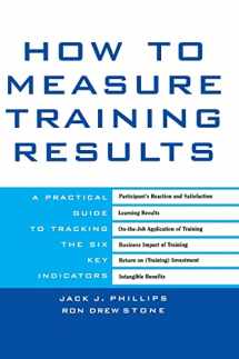 9780071387927-0071387927-How to Measure Training Results : A Practical Guide to Tracking the Six Key Indicators
