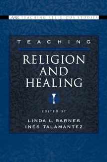 9780195176445-0195176448-Teaching Religion and Healing (AAR Teaching Religious Studies)