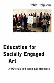 9781934978597-1934978590-Education for Socially Engaged Art: A Materials and Techniques Handbook