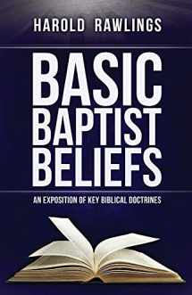 9780976624349-0976624346-Basic Baptist Beliefs: An Exposition of Key Biblical Doctrines