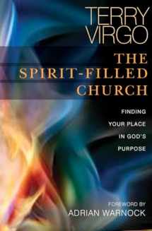 9780857210494-0857210491-The Spirit-Filled Church: Finding your place in God's purpose
