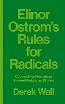9780745399355-0745399355-Elinor Ostrom's Rules for Radicals: Cooperative Alternatives Beyond Markets and States