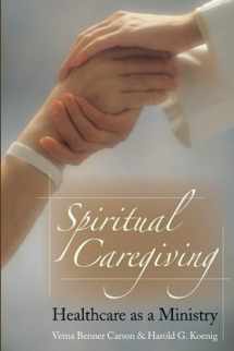 9781932031553-1932031553-Spiritual Caregiving: Healthcare As A Ministry