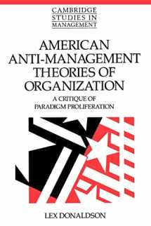 9780521479172-0521479177-American Anti-Management Theories of Organization: A Critique of Paradigm Proliferation (Cambridge Studies in Management, Series Number 25)