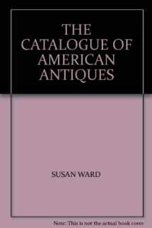 9781850762638-1850762635-The Catalogue of American Antiques