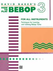 9780739021828-0739021826-How to Play Bebop, Vol 3