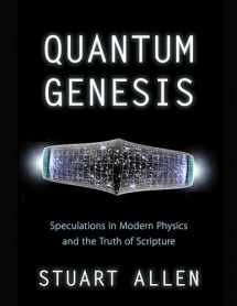 9781632694720-1632694727-Quantum Genesis: Speculations in Modern Physics and the Truth of Scripture