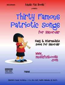 9781518750939-1518750931-Thirty Famous Patriotic Songs for Recorder: Easy and Intermediate Solos for Recorder (Recorder Fun Book Series)