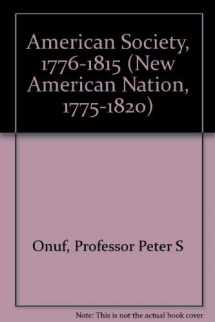 9780815304463-0815304463-American Society, 1776-1815 (The New American Nation, 1775-1820 Series)
