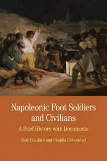 9780312487003-0312487002-Napoleonic Foot Soldiers and Civilians: A Brief History with Documents (The Bedford Series in History and Culture)