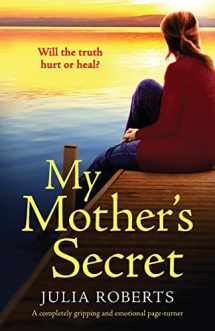 9781800192768-1800192762-My Mother's Secret: A completely gripping and emotional page-turner
