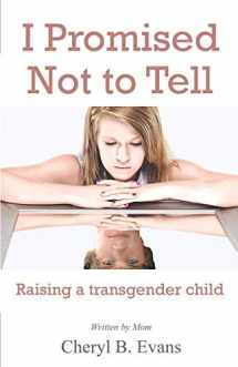 9780995180710-0995180717-I Promised Not to Tell: Raising a transgender child