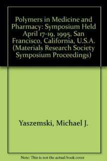 9781558992979-1558992979-Polymers in Medicine and Pharmacy: Symposium Held April 17-19, 1995, San Francisco, California, U.S.A. (Materials Research Society Symposium Proceedings)