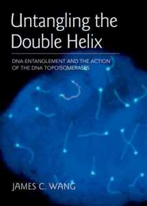 9780879698638-0879698632-Untangling the Double Helix: DNA Entanglement and the Action of the DNA Topoisomerases