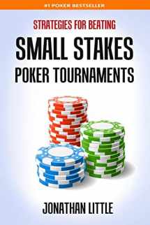 9781508660200-1508660204-Strategies for Beating Small Stakes Poker Tournaments