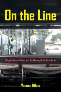 9780520282964-0520282965-On the Line: Slaughterhouse Lives and the Making of the New South