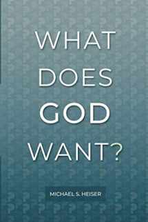 9780692199046-0692199047-What Does God Want?