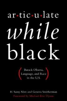 9780199812967-0199812969-Articulate While Black: Barack Obama, Language, and Race in the U.S.