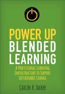 9781506396767-1506396763-Power Up Blended Learning: A Professional Learning Infrastructure to Support Sustainable Change (Corwin Teaching Essentials)
