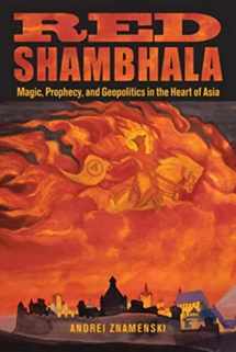 9780835608916-0835608913-Red Shambhala: Magic, Prophecy, and Geopolitics in the Heart of Asia