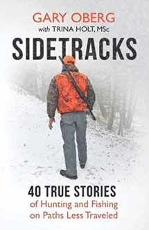 9781790392209-1790392209-Sidetracks: 40 True Stories of Hunting and Fishing on Paths Less Traveled