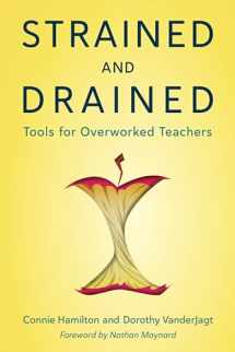 9781475863703-1475863705-Strained and Drained: Tools for Overworked Teachers