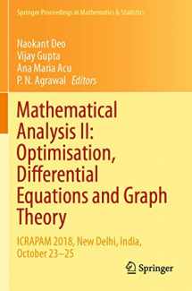 9789811511592-9811511594-Mathematical Analysis II: Optimisation, Differential Equations and Graph Theory: ICRAPAM 2018, New Delhi, India, October 23–25 (Springer Proceedings in Mathematics & Statistics, 307)