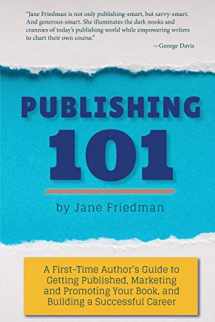 9780986312618-0986312614-Publishing 101: A First-Time Author's Guide to Getting Published, Marketing and Promoting Your Book, and Building a Successful Career