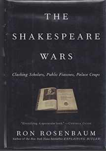 9780375503399-0375503390-The Shakespeare Wars: Clashing Scholars, Public Fiascoes, Palace Coups
