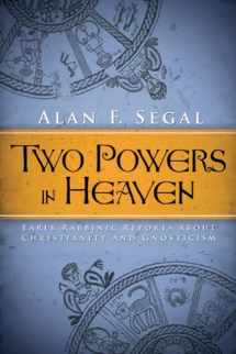 9781602585492-1602585490-Two Powers in Heaven: Early Rabbinic Reports about Christianity and Gnosticism (Library of Early Christology)