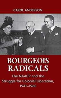 9780521763783-0521763789-Bourgeois Radicals: The NAACP and the Struggle for Colonial Liberation, 1941–1960