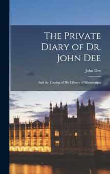 9781015417748-1015417744-The Private Diary of Dr. John Dee: And the Catalog of His Library of Manuscripts