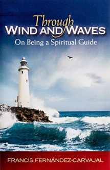 9781594171666-1594171661-Through Wind and Waves: On Being a Spiritual Guide