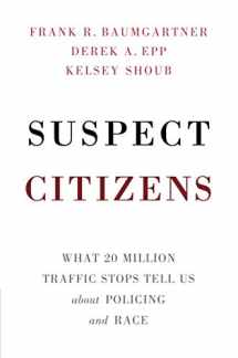 9781108454049-1108454046-Suspect Citizens: What 20 Million Traffic Stops Tell Us About Policing and Race