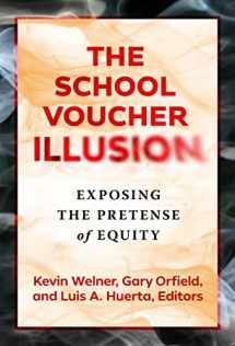 9780807768303-0807768308-The School Voucher Illusion: Exposing the Pretense of Equity