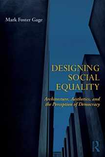 9780815369752-0815369751-Designing Social Equality: Architecture, Aesthetics, and the Perception of Democracy