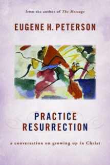 9780802869326-0802869327-Practice Resurrection: A Conversation on Growing Up in Christ (Eugene Peterson's Five "Conversations" in Spiritual Theology)