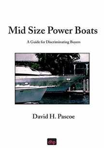 9780965649636-0965649636-Mid Size Power Boats: A Guide for Discriminating Buyers