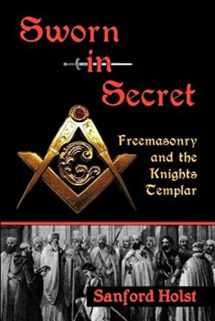 9780983327936-0983327939-Sworn in Secret: Freemasonry and the Knights Templar
