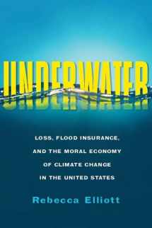 9780231190275-0231190271-Underwater: Loss, Flood Insurance, and the Moral Economy of Climate Change in the United States (Society and the Environment)