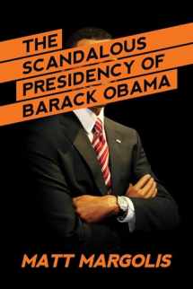 9781682615812-1682615812-The Scandalous Presidency of Barack Obama