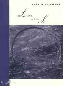 9780226899336-0226899330-Love and the Soul (Phoenix Poets)