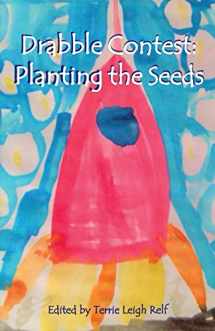 9781951384265-1951384261-Planting the Seeds: Young Writers Drabble Contest