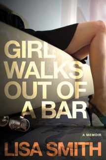 9781590793213-1590793218-Girl Walks Out of a Bar: A Memoir