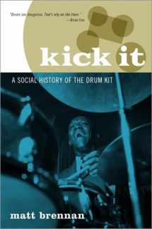 9780190683863-0190683864-Kick It: A Social History of the Drum Kit