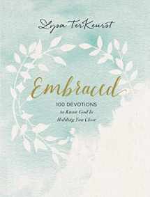 9781400310296-1400310296-Embraced: 100 Devotions to Know God Is Holding You Close
