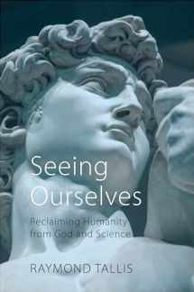 9781788212311-1788212312-Seeing Ourselves: Reclaiming Humanity from God and Science