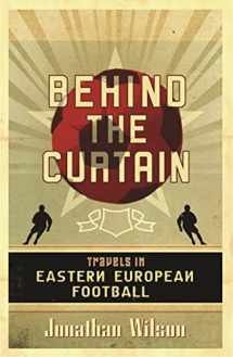 9780752879451-0752879456-Behind the Curtain: Travels in Eastern European Football