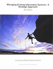 9781119346760-1119346762-Managing and Using Information Systems: A Strategic Approach, 6e for University of Massachusetts Amherst (Wiley Custom Select)